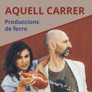 Aquell carrer de Produccions de Ferro | Xarxa Alcover presenta la nova selecció espectacles en llengua catalana