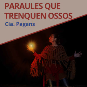Paraules que trenquen ossos de Cia Pagans | Xarxa Alcover presenta la nova selecció espectacles en llengua catalana