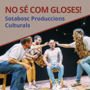 No sé com gloses Sotabosc Produccions Culturals | Xarxa Alcover presenta la nova selecció espectacles en llengua catalana