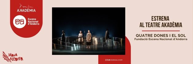 Estrena a Barcelona de l’espectacle Quatre Dones i el Sol de la Fundació Escena Nacional d’Andorra