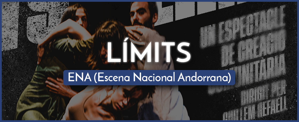 LÍMITS –  ENA (Escena Nacional Andorrana)