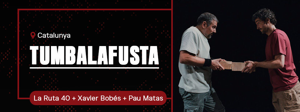 TUMBALAFUSTA – La Ruta 40 + Xavier Bobés + Pau Matas